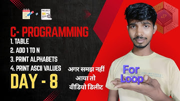 Day 8 For Loop in C with Example | Table, 1 to N, Alphabets, ASCII Values | C Programming Tutorial