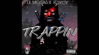 LIL MIGGAS X K3YCY - TRAPPIN