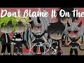 Don't Blame It On The Kids~||Gacha Life Music Video♡
