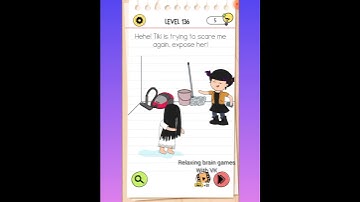 Brain test 4 : Level 136 Tiki is trying to scare me again..