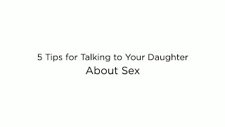 5 Tips for Talking to Your Daughter About Sex