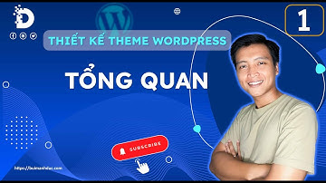 Phần 1: Tổng Quan Thiết kế Theme Wordpress