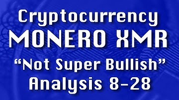 MONERO / XMR "Not Supper Bullish"-8-28 CryptoCurrency Technical Analysis : Path Chat Education