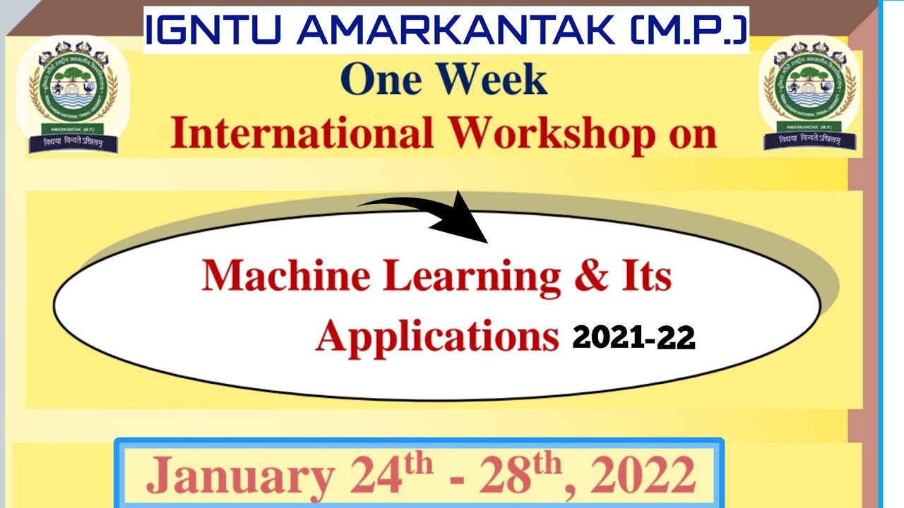 ONE WEEK INTERNATIONAL WORKSHOP ON MACHINE LEANING AND IT'S ...