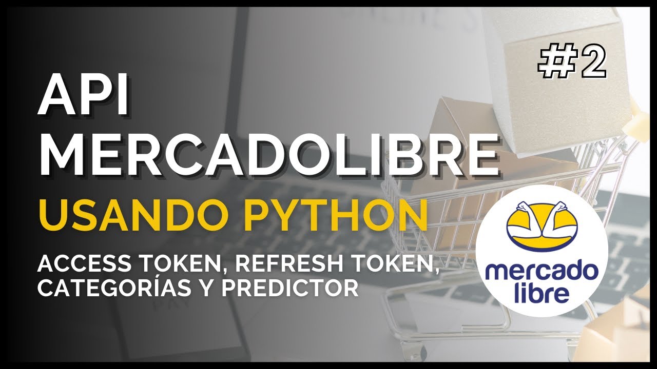API MercadoLibre | Python & Postman | Uso de Refresh Token | Predictor ...
