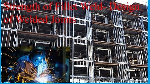 Strength of Fillet Weld- Design of Welded Joints