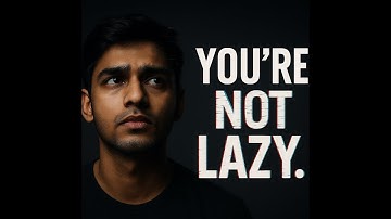 You’re Not Lazy. You’re Just Wired Different.