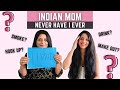 Never Have I Ever with my Indian Mom!