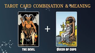 The Devil & Queen Of Cups Tarot Card Combination And Meaning