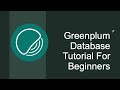 Greenplum database tutorial for beginners