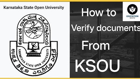 How to verify your documents from KSOU! DOCUMENTS VERIFICATION FROM KARNATAKA STATE OPEN UNIVERSITY