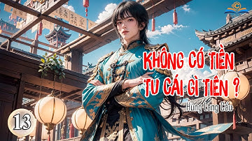 [Tập 13] Không Có Tiền Tu Cái Gì Tiên? | Chương 121 - 130 | FULL dịch | Hùng Lang Cẩu | Chuẩn Audio