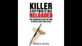 Killer Copywriting Reloaded: The Advanced Guide on How to Write Copy That Sells by William Swain