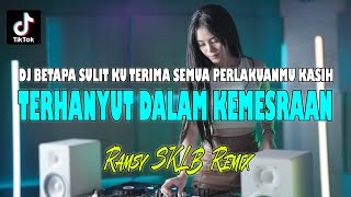 BETAPA SULIT KUTERIMA SEMUA PERLAKUANMU KASIH | DJ TERHANYUT DALAM KEMESRAAN REMIX VIRAL