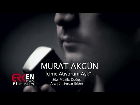 Murat Akgün - İçime atıyorum aşk