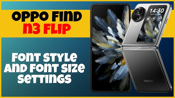 Font style and font size settings Oppo Find N3 Flip || How to set Font style settings