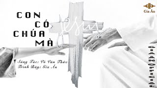 Video thumbnail of "Gia Ân | Con Có Chúa Mà | Official Music Video"