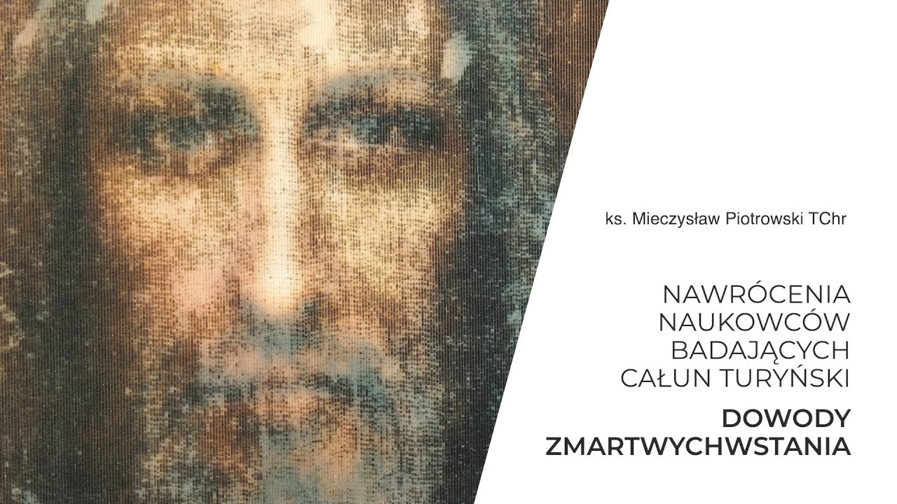 Nawrócenia naukowców badających Całun Turyński | Dowody zmartwychwstania | ks. Mieczysław Piotrowski
