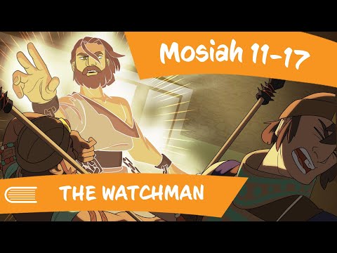 Come Follow Me Mosiah 11-17: The Watchman