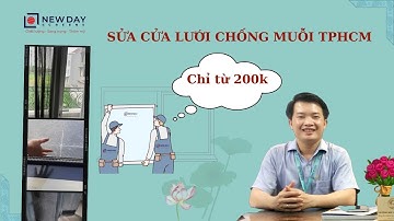 Sửa chữa cửa lưới chống muỗi TP HCM chuyên nghiệp chỉ từ 200 k  [Cửa lưới New Day]|08 3398 3399