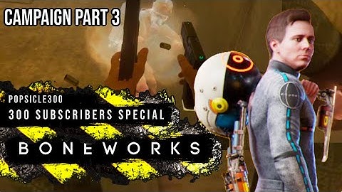 Boneworks Part 3: 300 Subscriber Special