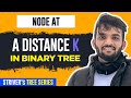 L30. Print all the Nodes at a distance of K in Binary Tree | C++ | Java