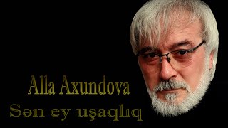 Alla Axundova - Sən ey uşaqlıq - Kamran M. YuniS Resimi