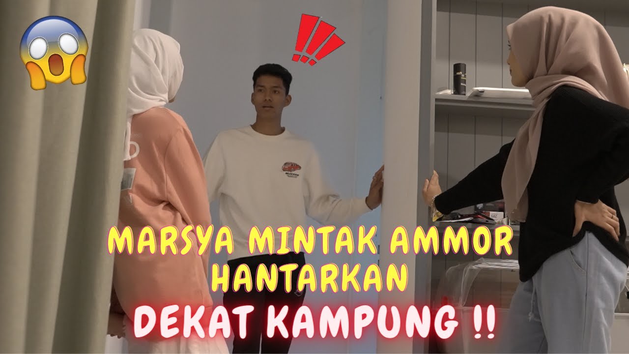 MARSYA MINTAK TOLONG BF TEAH HANTARKAN BALIK KAMPUNG !! - TEAH TERDIAM !