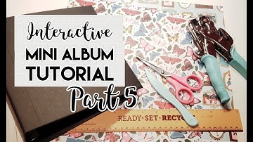 8x8 Interactive Mini Album Tutorial Part 5 *Reloaded*