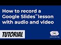 Google Slides Recording Tutorial Quiz