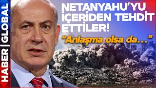 Eyvah Eyvah! Netanyahu'dan Korkutan Açıklama Geldi: Anlaşma Olsa da...