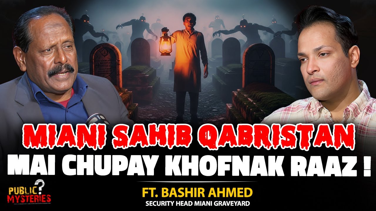 Miani Sahib Qabristan Mai Chupay Huye Jadu or Jinnat Ky Khofnak Raaz | Ft. Bashir Ahmed