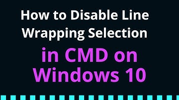 How to Disable Line Wrapping Selection in CMD on Windows 10