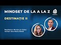Destinație II Cu Ana Maria Bodai Mirela Gabor Mindset De La A La Z Destinație II Cu Ana Maria Bodai Mirela Gabor Mindset De La A La Z