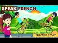 French speaking practice through enjoyable french stories  fun french stories