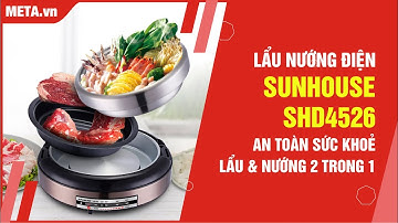 Combo Lẩu - Nướng tại gia với Lẩu nướng điện Sunhouse SHD4526 | META.vn
