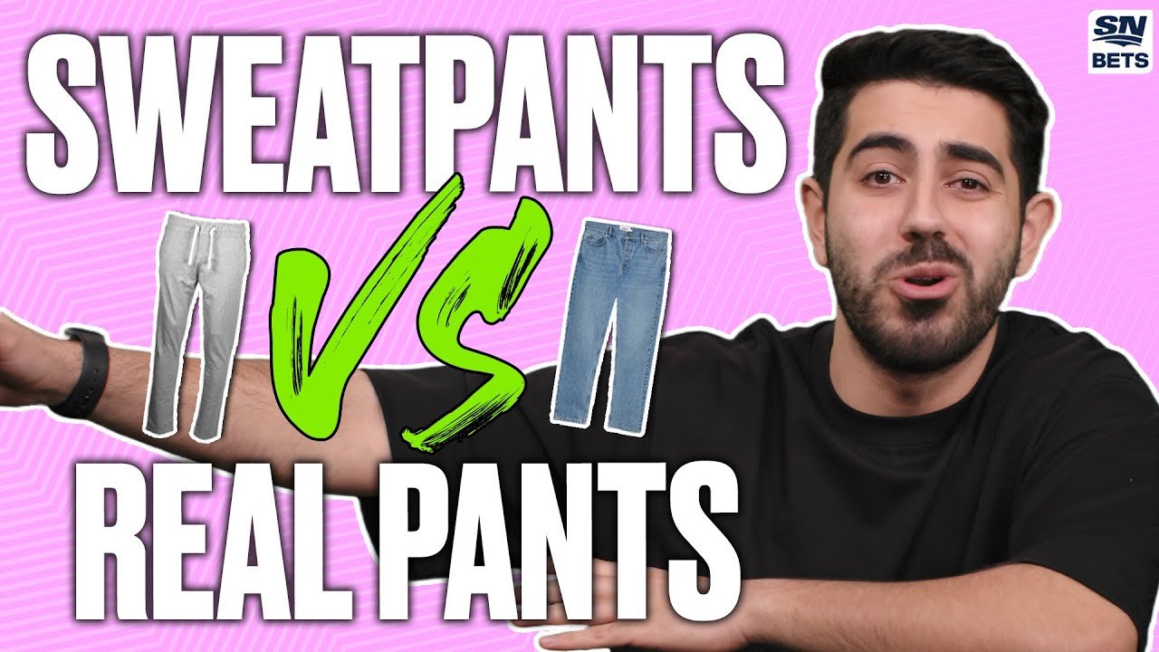 Sweat Pants vs Real Pants SN Bets YouTube