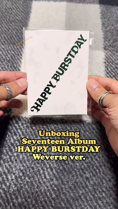 Unboxing Seventeen Album HAPPY BURSTDAY Weverse ver.