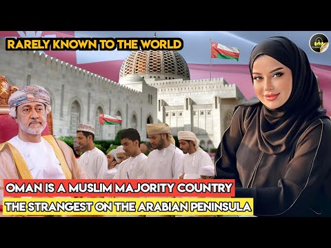 Don't Be Surprised, Oman is the Strangest Islamic Country on the Arabian Peninsula