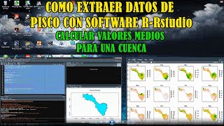 COMO EXTRAER DATOS DE PISCO CON EL SOFTWARE R y RSTUDIO Y CALCULAR VALORES MEDIOS PARA UNA CUENCA