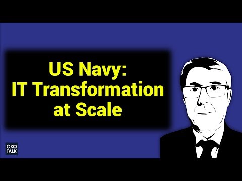 US Navy: NAVFAC CIO on Information Technology at Scale (CXOTalk #260)