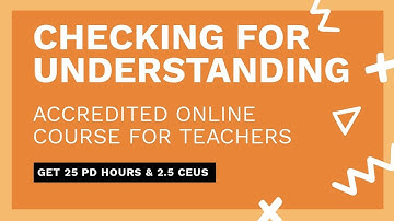 Checking for Understanding: an Accredited Online Course for K-12 Teachers