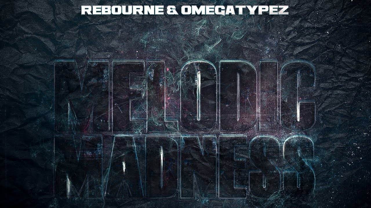 Rebourne & Omegatypez - Melodic Madness
