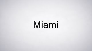How to Pronounce Miami