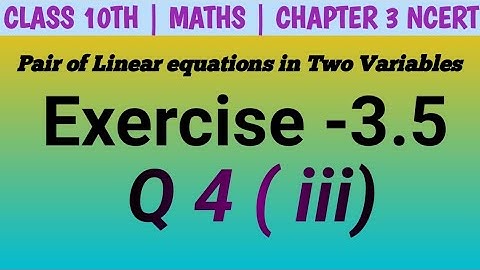 Class 10 Maths| EX. 3.5 Q 4 iii Pair of Linear equations in Two Variables | NCERT| CBSE