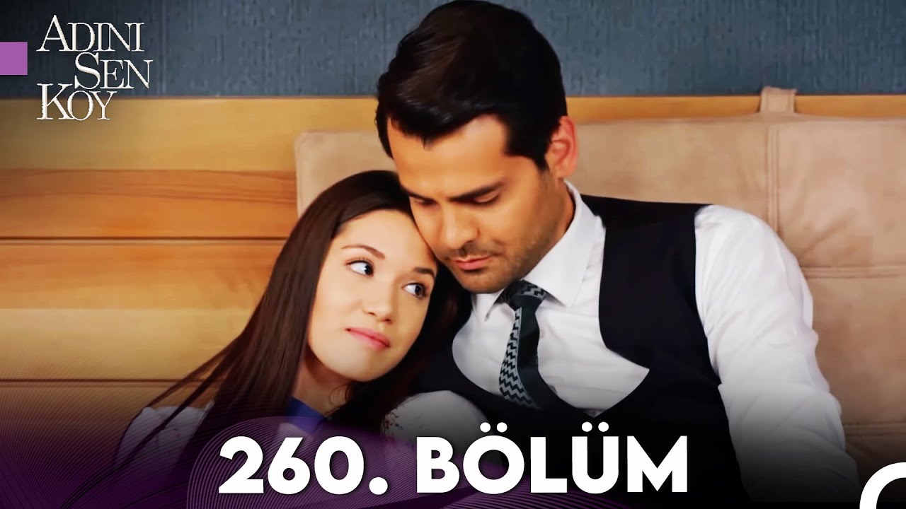 Adini Sen Koy 100 English Subtitles Adını Sen Koy 260. Bölüm (Uzun Versiyon) - YouTube