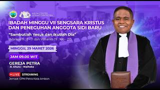 Ibadah Peneguhan Sidi Baru    Jemaat  Gpm Petra    Minggu 29 Maret 2026