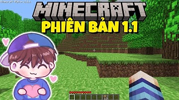 MINECRAFT SINH TỒN PHIÊN BẢN 1.1 !! (Hoài Niệm Ghê)