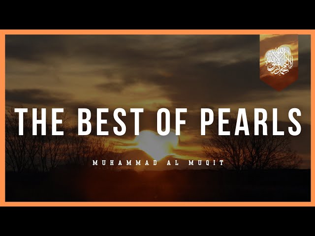 The Best Of Pearls | Muhammad Al Muqit | FT ISLAMIC INSPIRATION class=