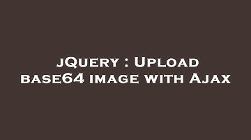 jQuery : Upload base64 image with Ajax